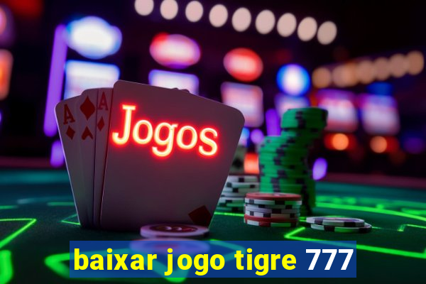 baixar jogo tigre 777